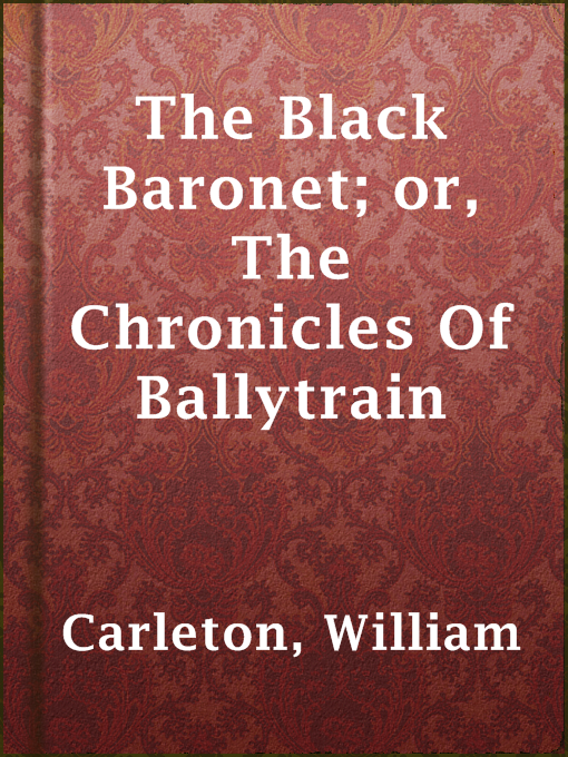 Title details for The Black Baronet; or, The Chronicles Of Ballytrain by William Carleton - Available